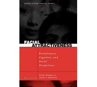Facial Attractiveness: Evolutionary, Cognitive, and Social Perspectives (Advances in Visual Cognition, 1)