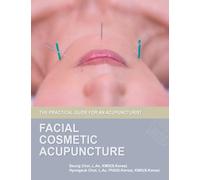 Facial Cosmetic Acupuncture: The Practical Guide for an Acupuncturist
