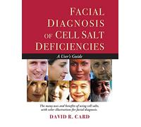 Facial Diagnosis of Cell Salt Deficiencies: A User's Guide