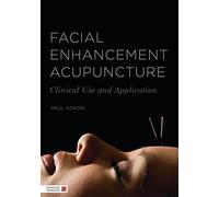 Facial Enhancement Acupuncture: Clinical Use and Application