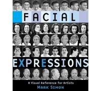 Facial Expressions: A Visual Reference for Artists