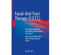 Facial-Oral Tract Therapy (F.O.T.T.): For Eating, Swallowing, Nonverbal Communication and Speech