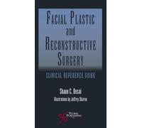 Facial Plastic and Reconstructive Surgery: Clinical Reference Guide