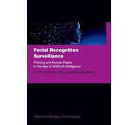 Facial Recognition Surveillance : Policing and Human Rights in the Age of Artificial Intelligence