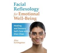 Facial Reflexology for Emotional Well-Being : Healing and Sensory Self-Care with Dien Chan