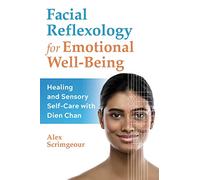Facial Reflexology for Emotional Well-Being: Healing and Sensory Self-Care with Dien Chan