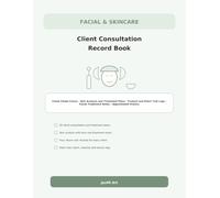 Facial & Skincare Client Consultation Record Book: Client Intake Forms - Skin Analysis and Treatment Plans - Product and Patch Test Logs - Facial Treatment Notes - Appointment History