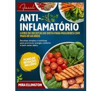 FácilDieta anti-inflamatóriaLivro de receitas para mulheres com mais de 60 anos: Receitas simples e nutritivas para promover energia, conforto e bem-estar diário.