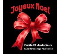 Facile Et Audacieux Noël Livre De Coloriage Pour Seniors: Motifs festifs en gros caractères pour adultes et débutants, faciles à colorier pour se détendre et se faire plaisir