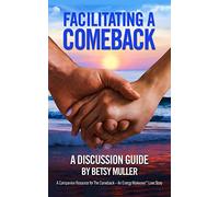 Facilitating a Comeback: A Discussion Guide: 1 (The Comeback)