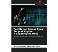 Facilitating Access Deep - Support App for Navigating the Deep: Application and Tutorial for accessing the Deep Web