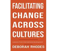 Facilitating Change Across Cultures: Lessons from international development