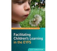 Facilitating Children's Learning In The Eyfs (Supporting Learning in the Eyfs)