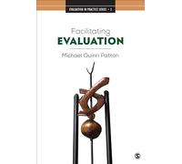 Facilitating Evaluation: Principles in Practice (Evaluation in Practice Series)