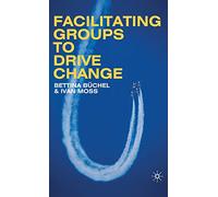 Facilitating Groups to Drive Change
