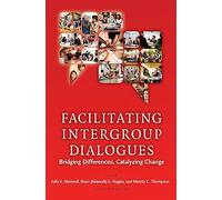 Facilitating Intergroup Dialogues: Bridging Differences, Catalyzing Change (An ACPA Co-Publication)