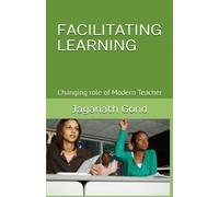 FACILITATING LEARNING: Changing Role of Modern Teacher