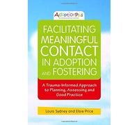 Facilitating Meaningful Contact in Adoption and Fostering:A Trauma-Informed Approach to Planning, As: Written by Louis Sydney, 2014 Edition, Publisher: Jessica Kingsley Publishers [Paperback]