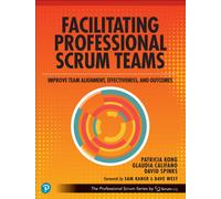 Facilitating Professional Scrum Teams : Improve Team Alignment, Effectiveness and Outcomes