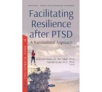 Facilitating Resilience after PTSD: A Translational Approach (Psychiatry - Theory, Applications and Treatments)