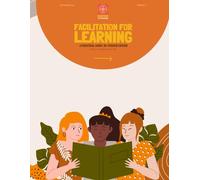 Facilitation for Learning: A Practical Guide: In-person Edition