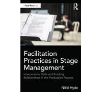 Facilitation Practices in Stage Management: Interpersonal Skills and Building Relationships in the Production Process