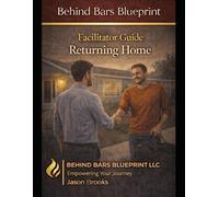 Facilitator Guide: Returning Home (Behind Bars Blueprint Series)