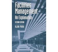 Facilities Management: An Explanation: 4 (Building and Surveying Series)