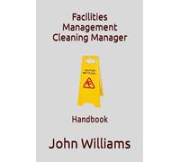 Facilities Management Cleaning Manager: Handbook