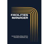 FACILITIES MANAGER: Journal, Notes, Ideas, Actions, Priorities, Checklists, Log | Tool for Daily Goal Setting Tracker Planner | Time Management | ... Journal Office Book Gifts for Meetings