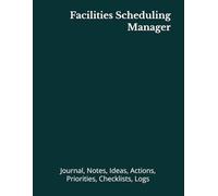 Facilities Scheduling Manager: Journal, Notes, Ideas, Actions, Priorities, Checklists, Log | Tool for Daily Goal Setting Tracker | Time Management | ... | Project Office Book Gifts for Meetings