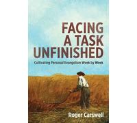 Facing a Task Unfinished: Cultivating personal evangelism week by week