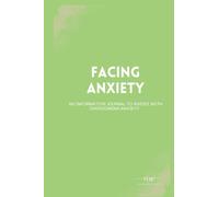 Facing Anxiety: An informative journal to assist with overcoming anxiety