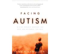 Facing Autism: Giving Parents Reasons for Hope and Guidance for Help