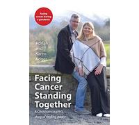 Facing Cancer, Standing Together: A Christian couple's story of finding peace