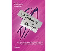 Facing Drag: Gender Bending and Racialized Masking in Performing Arts and Popular Culture (mdwPress)