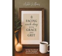 Facing Each Day with Grace and Grit: 30-Day Devotional for the Christian Homeschool Mom