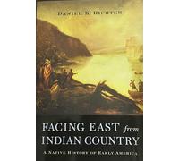 Facing East from Indian Country: A Native History of Early America
