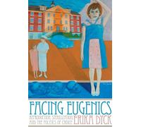 Facing Eugenics: Reproduction, Sterilization, and the Politics of Choice
