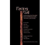 Facing Evil: Confronting the Dreadful Power Behind Genocide, Terroism, and Cruelty