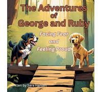 Facing Fear and Feeling Proud: The Adventures of George and Ruby, Book 2