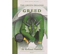 FACING, FIGHTING, & DEFEATING The Green Dragon of Greed: The Chronicles of Sir Rolland Paterlot (The 7 Deadly Dragons)