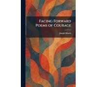 Facing Forward Poems of Courage
