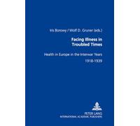 Facing Illness in Troubled Times: Health in Europe in the Interwar Years, 1918-1939