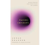 Facing Infinity: Black Holes and Our Place on Earth