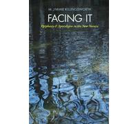 Facing it: Epiphany and Apocalypse in the New Nature (The Seventh Generation: Survival, Sustainability, Sustenance in a New Nature)