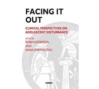 Facing it out: Clinical Perspectives on Adolescent Disturbance (Tavistock Clinic)