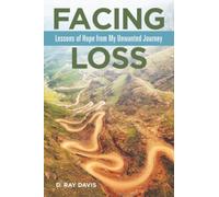 Facing Loss: Lessons of Hope from My Unwanted Journey