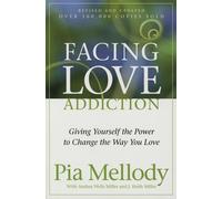 Facing Love Addiction – Giving Yourself the Power to Change the Way You Love – Paperback