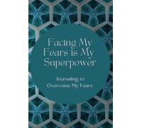 Facing My Fears is My Superpower 6x9 120 lined pages. Trauma Self Help Journal PTSD: Journaling to Overcome My Fears